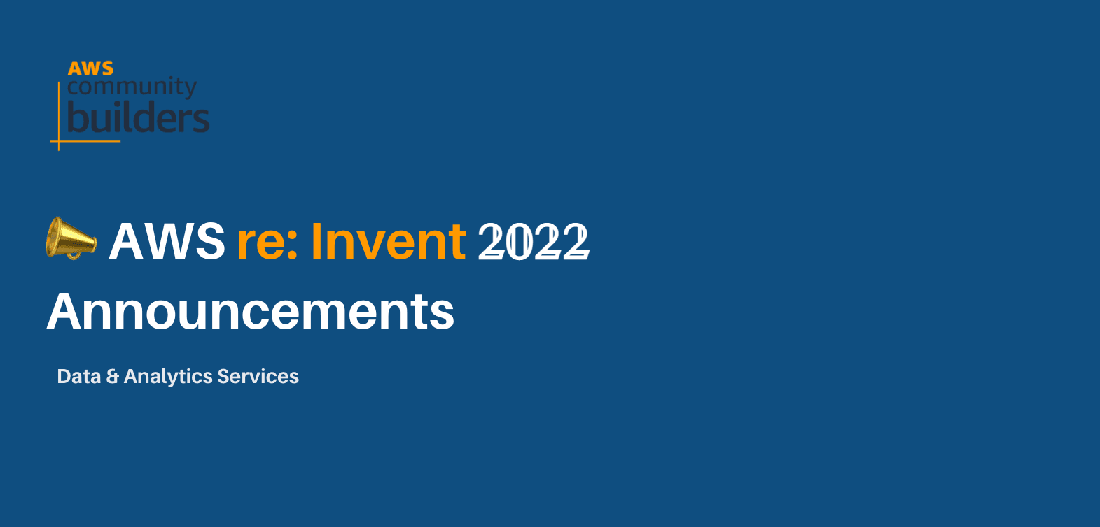 Data & Analytics Services at AWS re:Invent 2022: A Recap